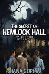 The Secret of Hemlock Hall - Tales of the Lost & Found cover image