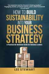 How to Build Sustainability into Your Business Strategy: A Practical No Nonsense Business Guide cover image