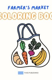Farmer's Market: Coloring Book for Adults and Kids, Simple, Bold and Easy Coloring Pages for Stress Relief and Relaxation cover image