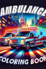 Ambulance Coloring Book (Emergency Vehicle Coloring Books) cover image