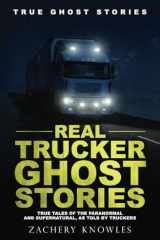 Real Trucker Ghost Stories: True Tales of the Paranormal and Supernatural, as Told by Truckers (True Ghost Stories) cover image
