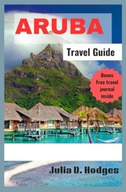 aruba travel guide: updated vacation companion for tourists and new visitors (new europe and Asia travel book 2024-2025) cover image