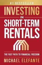 Investing in Short-Term Rentals The Fast Path to Financial Freedom cover image