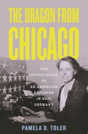 The Dragon from Chicago The Untold Story of an American Reporter in Nazi Germany cover image