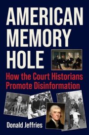 American Memory Hole How the Court Historians Promote Disinformation cover image