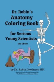 Dr. Robin's Anatomy Coloring Book for Serious Young Scientists cover image