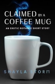Claimed by a Coffee Mug: An Erotic Romance Short Story cover image