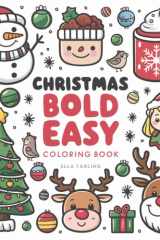 Christmas Bold & Easy Coloring Book for Adults & Kids: 40 Cozy & Big Designs for Relaxation: Featuring Santa Claus, Ornaments, Simple Patterns, & More (Christmas Coloring for Stress Relief) cover image