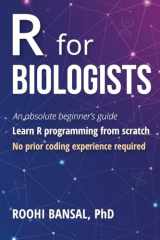 R for Biologists: Learn R programming from scratch | No prior coding experience required | An absolute beginner's guide (Biotechnology Books) cover image