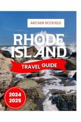 RHODE ISLAND, US TRAVEL GUIDE 2024-2025: Here’s Everything You Need to Know About Rhode Island: Historic Landmarks, Thrilling Festivals, Pristine ... Top Restaurants, Tours, Budgeting and More! cover image