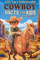 400+ Fun & Unbelievable Cowboy Facts for Kids: Explore Epic Rides, Dominant Skills, Hilarious Cowboy Stories & Much More! (The Ultimate Gift for Cowboy Enthusiasts & Young Readers) cover image
