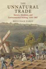 The Unnatural Trade Slavery, Abolition, and Environmental Writing, 1650-1807 cover image