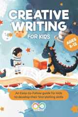 Creative Writing for kids ages 8-12: Where Amazing Stories Begin: Writing prompts for kids | An easy-to-follow guide to develop their storytelling skills cover image