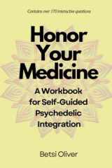 Honor Your Medicine: A Workbook for Self-Guided Psychedelic Integration cover image
