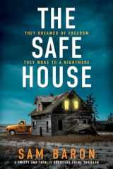 The Safe House A Twisty and Totally Addictive Crime Thriller cover image
