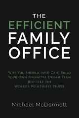 The Efficient Family Office Why You Should (and Can) Build Your Own Financial Dream Team Like the World's Wealthiest Families cover image