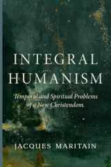 Integral Humanism: Temporal and Spiritual Problems of a New Christendom cover image