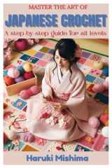 Master the Art of Japanese Crochet: A Step-by-Step Guide for All Levels cover image