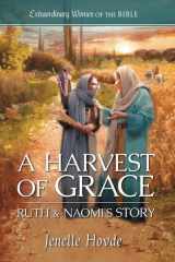 A Harvest of Grace Ruth & Naomi's Story (Extraordinary Women of the Bible) cover image