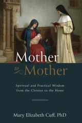 Mother to Mother Spiritual and Practical Wisdom from the Cloister to the Home cover image