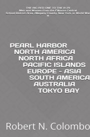 THE BIG RED ONE TO THE B – 29 Men and Women from the Fillmore Central School District, Allegany County, New York, in World War II: PEARL HARBOR NORTH AMERICA NORTH AFRICA PACIFIC ISLANDS EUROPE - ASIA cover image