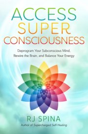 Access Super Consciousness: Raise Your Frequency to Overcome Your Biggest Obstacles cover image