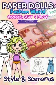 Paper Dolls Fashion World; Cut, Color & Play: Interactive Dress-Up Book with Paper Dolls: A Fun Activity Book for Kids Featuring Creative Games for Girls cover image