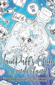 YamPuff's Chibi Wonderland: A Whimsical Coloring Book by YamPuff featuring the Characters from Alice in Wonderland cover image