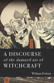 A Discourse of the Damned Art of Witchcraft cover image