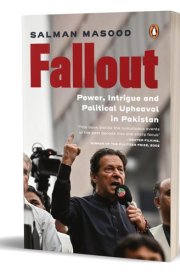 Fallout Power, Intrigue and Political Upheaval in Pakistan cover image