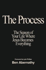 The Process The Season of Your Life Where Jesus Becomes Everything cover image