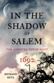 In the Shadow of Salem The Andover Witch Hunt of 1692 cover image