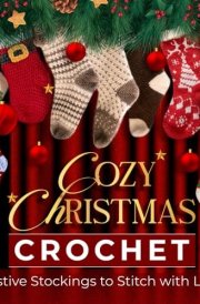 Cozy Christmas Crochet Festive Stockings to Stitch with Love cover image