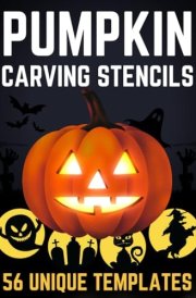 Pumpkin Carving Stencils: 56 Unique Patterns for Halloween Pumpkins, Funny and Spooky Templates for All Ages cover image