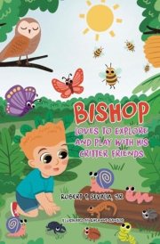 Bishop Loves to Explore and Play with His Critter Friends cover image