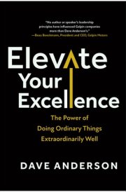 Elevate Your Excellence The Power of Doing Ordinary Things Extraordinarily Well cover image
