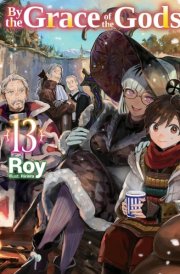 By the Grace of the Gods: Volume 13 (Light Novel) cover image