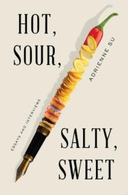 Hot, Sour, Salty, Sweet: Essays and Interviews cover image