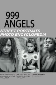 999 Angels (Volume 1. Multilingual, New Enhanced Rough Edition.) Street Portraits Photo Encyclopedia cover image