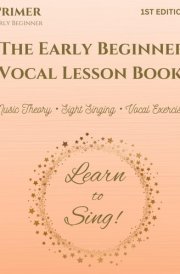 The Early Beginner Vocal Lesson Book: Learn to Sing (Primer) cover image