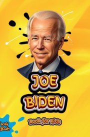 JOE BIDEN BOOK FOR KIDS The Biography of the 46th President of the United States of America for Children. Colored Pages. cover image