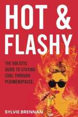 Hot and Flashy: The Holistic Guide to Staying Cool Through Perimenopause cover image
