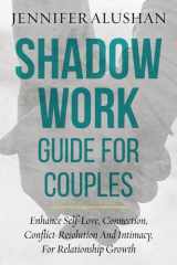 Shadow Work Guide For Couples: Enhance Self-Love, Connection, Conflict-Resolution And Intimacy, For Relationship Growth (Healing - Jennifer Alushan) cover image