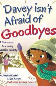 Davey isn't Afraid of Goodbyes: A Story about Overcoming Separation Anxiety (Kids and Parents Overcoming Separation Anxiety) cover image