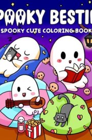Spooky Besties: Spooky Cute Coloring Book for Adults and Teens Featuring Adorable Spooky Cuties in Comfy and Creepy Moments for Relaxation cover image