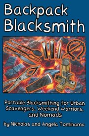 Backpack Blacksmith: Portable Blacksmithing for Urban Scavengers, Weekend Warriors, and Nomads cover image