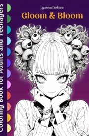 GLOOM & BLOOM: Fantasy Adult Manga Anime Coloring Book - 65 Grayscale Illustration for Relaxation, Stress Relief and Mindfulness (Mystique of Shadow ... Teenagers with Gothic Inspired Large Prints) cover image