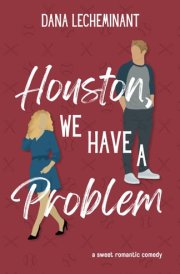Houston, We Have a Problem A Sweet Romantic Comedy cover image