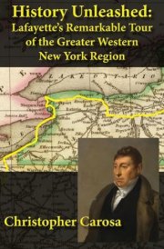 History Unleashed Lafayette's Remarkable Tour of the Greater Western New York Region cover image