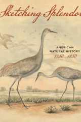 Sketching Splendor American Natural History, 1750-1850 cover image